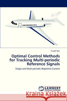 Optimal Control Methods for Tracking Multi-Periodic Reference Signals Han Youde 9783659245794 LAP Lambert Academic Publishing - książka