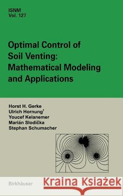 Optimal Control of Soil Venting: Mathematical Modeling and Applications H. H. Gerke U. Hornung Y. Kelanemer 9783764360412 Birkhauser - książka