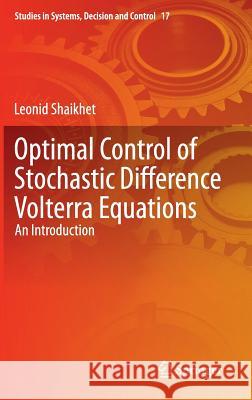 Optimal Control of Stochastic Difference Volterra Equations: An Introduction Shaikhet, Leonid 9783319132389 Springer - książka