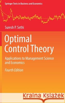 Optimal Control Theory: Applications to Management Science and Economics Sethi, Suresh P. 9783030917449 Springer International Publishing - książka