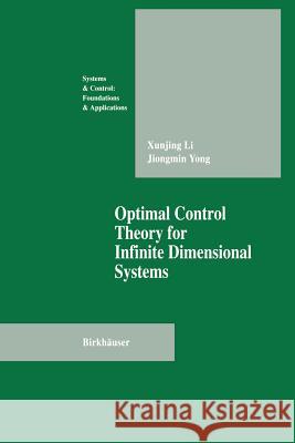 Optimal Control Theory for Infinite Dimensional Systems Xungjing Li Jiongmin Yong 9781461287124 Springer - książka
