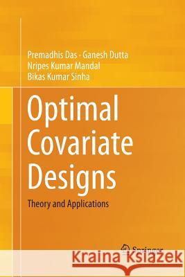Optimal Covariate Designs: Theory and Applications Das, Premadhis 9788132229919 Springer - książka