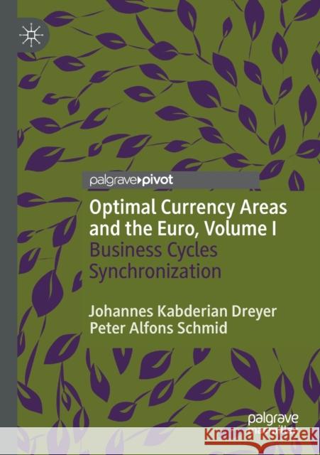 Optimal Currency Areas and the Euro, Volume I: Business Cycles Synchronization Johannes Kabderia Peter Alfons Schmid 9783030465179 Palgrave Pivot - książka