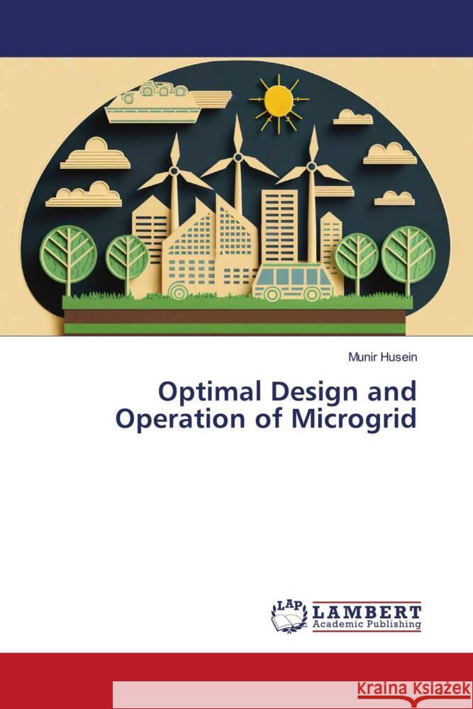 Optimal Design and Operation of Microgrid Husein, Munir 9786208424206 LAP Lambert Academic Publishing - książka