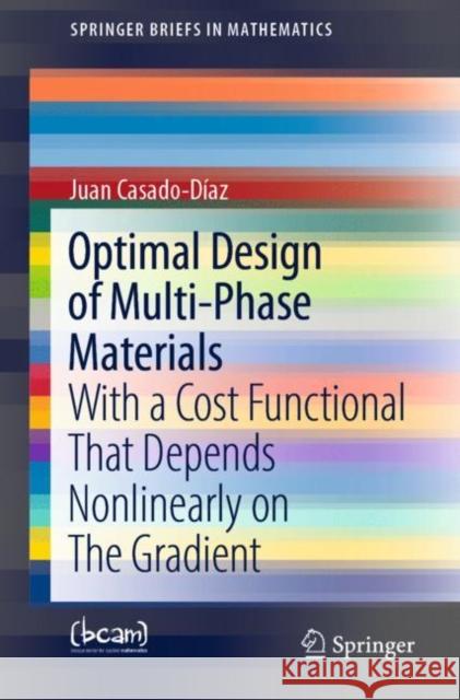 Optimal Design of Multi-Phase Materials: With a Cost Functional That Depends Nonlinearly on the Gradient Casado-Díaz, Juan 9783030981907 Springer International Publishing - książka