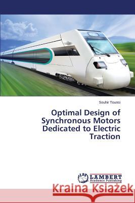 Optimal Design of Synchronous Motors Dedicated to Electric Traction Tounsi Souhir 9783659673030 LAP Lambert Academic Publishing - książka