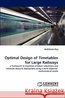 Optimal Design of Timetables for Large Railways Bodhibrata Nag 9783838338491 LAP Lambert Academic Publishing - książka