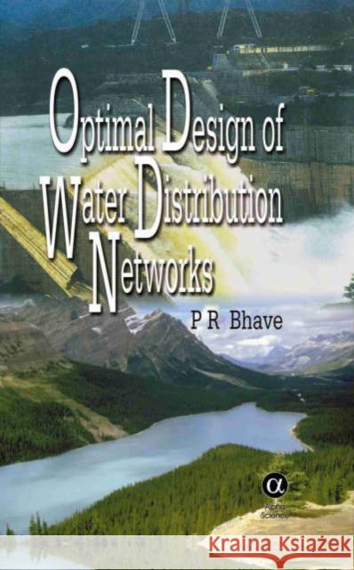 Optimal Design of Water Distribution Networks P.R. Bhave 9781842651322 Alpha Science International Ltd - książka