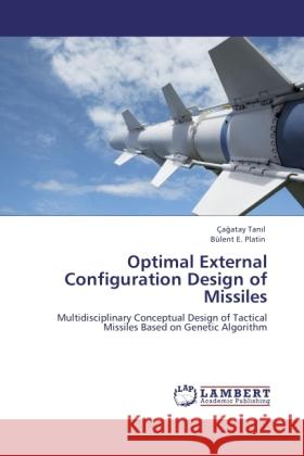 Optimal External Configuration Design of Missiles Tan l, Ça atay, Platin, Bülent E. 9783846505823 LAP Lambert Academic Publishing - książka