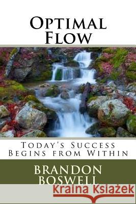 Optimal Flow: Today's Success Begins From Within Boswell, Brandon C. 9781530657056 Createspace Independent Publishing Platform - książka