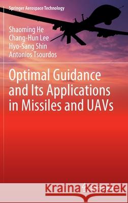 Optimal Guidance and Its Applications in Missiles and Uavs He, Shaoming 9783030473471 Springer - książka