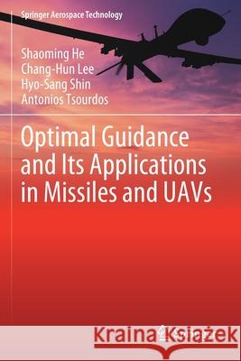 Optimal Guidance and Its Applications in Missiles and Uavs Shaoming He Chang-Hun Lee Hyo-Sang Shin 9783030473501 Springer - książka