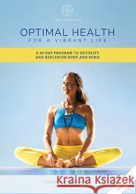 Optimal Health for a Vibrant Life: A 30-Day Program to Detoxify and Replenish Body and Mind Cruikshank L. Ac Tiffany 9781505524970 Createspace - książka