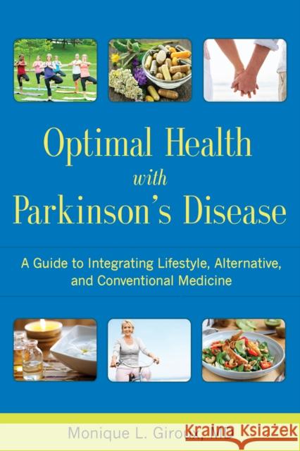 Optimal Health with Parkinson's Disease: A Guide to Integreating Lifestyle, Alternative, and Conventional Medicine Giroux, Monique L. 9781936303854 Demos Medical Publishing - książka