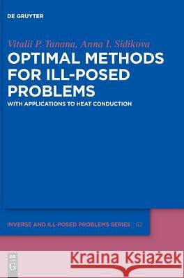 Optimal Methods for Ill-Posed Problems: With Applications to Heat Conduction Vitalii P. Tanana, Anna I. Sidikova 9783110575736 De Gruyter - książka