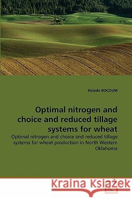 Optimal nitrogen and choice and reduced tillage systems for wheat Bocoum, Kolado 9783639189278 VDM Verlag - książka