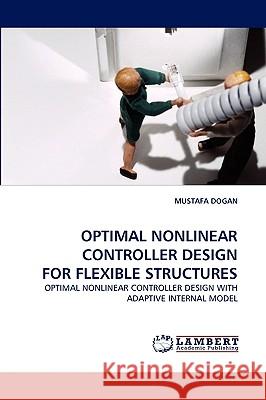 Optimal Nonlinear Controller Design for Flexible Structures Mustafa Dogan 9783838346236 LAP Lambert Academic Publishing - książka