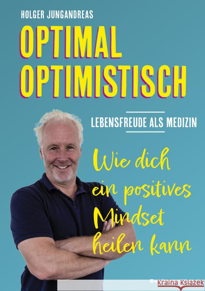 OPTIMAL OPTIMISTISCH - Lebensfreude als Medizin Jungandreas, Holger 9783869807416 BusinessVillage - książka