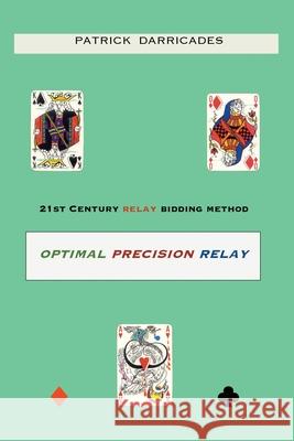 Optimal Precision Relay: 21st Century Bidding Patrick Darricades 9780228866718 Tellwell Talent - książka