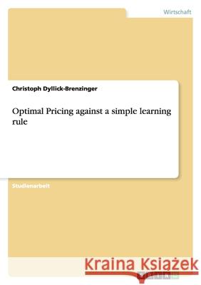 Optimal Pricing against a simple learning rule Christoph Dyllick-Brenzinger 9783640372249 Grin Verlag - książka