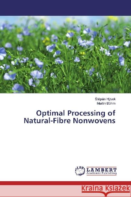 Optimal Processing of Natural-Fibre Nonwovens Hýsek, Stepán; Böhm, Martin 9783659922831 LAP Lambert Academic Publishing - książka