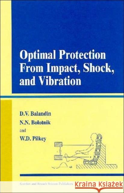 Optimal Protection from Impact, Shock and Vibration D. Baladin Balandin V. Balandin Dimitry V. Balandin 9789056997014 CRC Press - książka