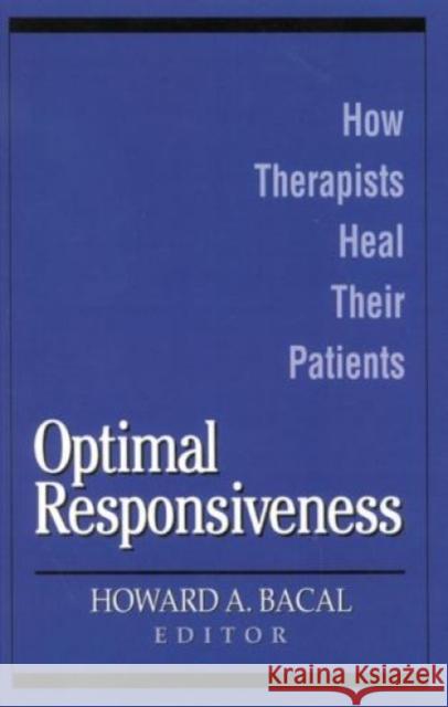 Optimal Responsiveness: How Therapists Heal Their Patients Bacal, Howard A. 9780765701145 Jason Aronson - książka