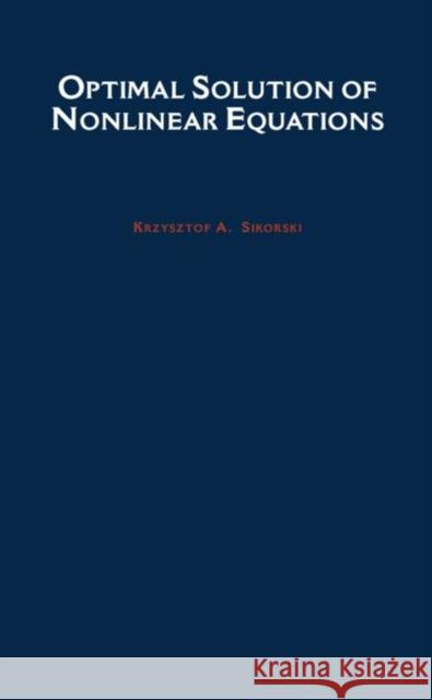 Optimal Solution of Nonlinear Equations Krzysztof A. Sikorski 9780195106909 Oxford University Press - książka