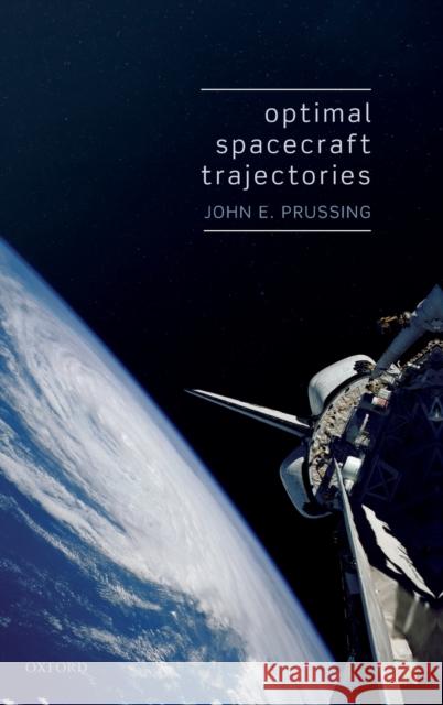 Optimal Spacecraft Trajectories John Prussing 9780198811084 Oxford University Press, USA - książka