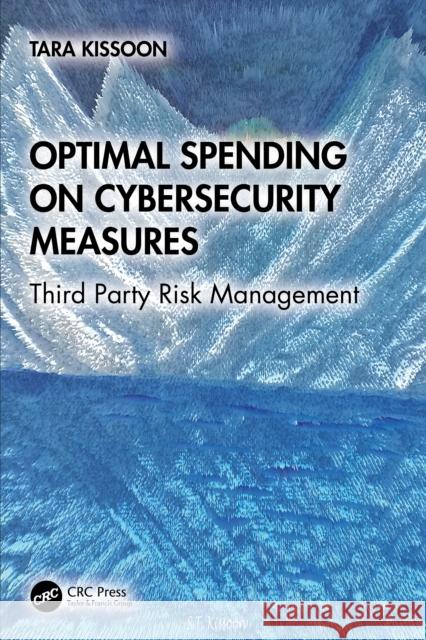 Optimal Spending on Cybersecurity Measures: Third Party Risk Management Tara Kissoon 9781032960142 CRC Press - książka