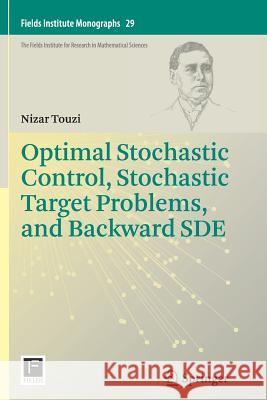 Optimal Stochastic Control, Stochastic Target Problems, and Backward Sde Touzi, Nizar 9781493900428 Not Avail - książka