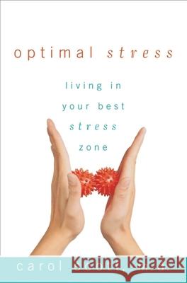 Optimal Stress: Living in Your Best Stress Zone Carol Scott 9780470068519 John Wiley & Sons - książka