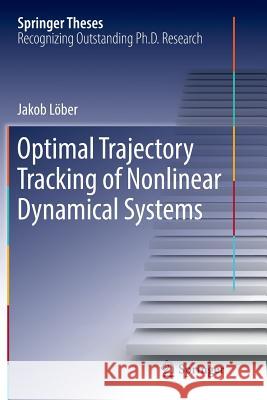 Optimal Trajectory Tracking of Nonlinear Dynamical Systems Jakob Lober 9783319835433 Springer - książka