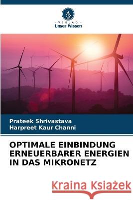 Optimale Einbindung Erneuerbarer Energien in Das Mikronetz Prateek Shrivastava Harpreet Kaur Channi 9786205299999 Verlag Unser Wissen - książka