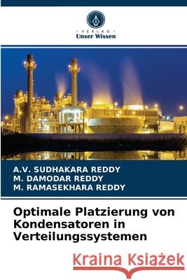 Optimale Platzierung von Kondensatoren in Verteilungssystemen A V Sudhakara Reddy, M Damodar Reddy, M Ramasekhara Reddy 9786204061047 Verlag Unser Wissen - książka