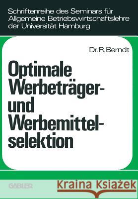 Optimale Werbeträger- Und Werbemittelselektion: Eine Analyse Unter Berücksichtigung Der Durch Wiederholte Belegung Eines Werbeträgers Erzielbaren Werb Berndt, Ralph 9783409351218 Betriebswirtschaftlicher Verlag Gabler - książka