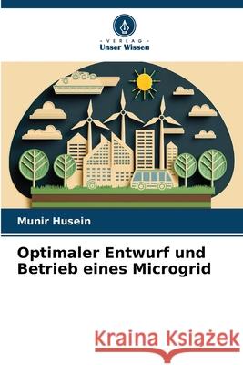 Optimaler Entwurf und Betrieb eines Microgrid Husein, Munir 9786208704728 Verlag Unser Wissen - książka