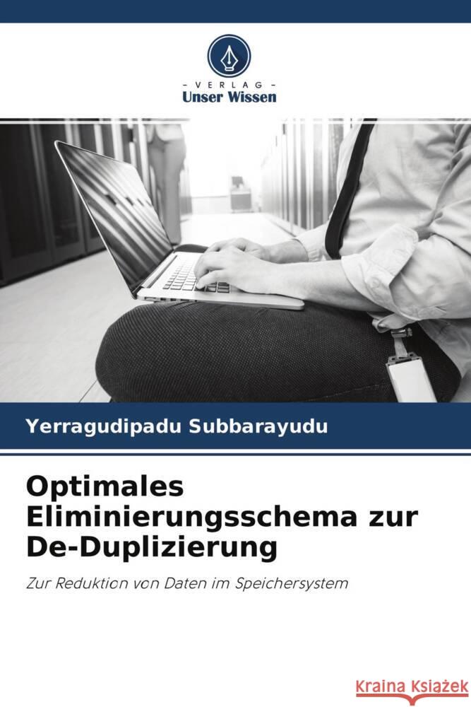 Optimales Eliminierungsschema zur De-Duplizierung Subbarayudu, Yerragudipadu 9786204241661 Verlag Unser Wissen - książka