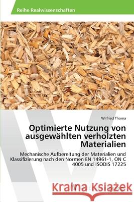 Optimierte Nutzung von ausgewählten verholzten Materialien Thoma, Wilfried 9783639644715 AV Akademikerverlag - książka