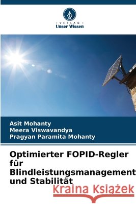 Optimierter FOPID-Regler f?r Blindleistungsmanagement und Stabilit?t Asit Mohanty Meera Viswavandya Pragyan Paramita Mohanty 9786207767052 Verlag Unser Wissen - książka