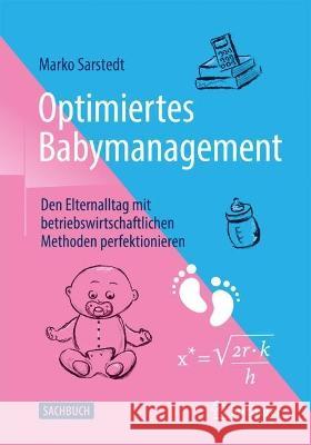 Optimiertes Babymanagement: Den Elternalltag Mit Betriebswirtschaftlichen Methoden Perfektionieren Sarstedt, Marko 9783658378158 Springer Fachmedien Wiesbaden - książka