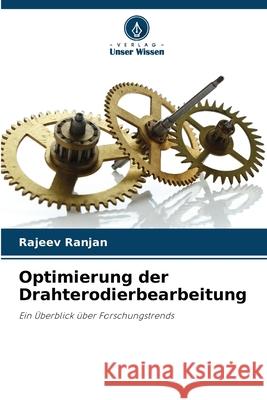 Optimierung der Drahterodierbearbeitung Ranjan, Rajeev 9786208688004 Verlag Unser Wissen - książka
