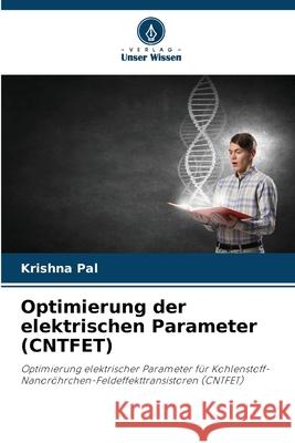 Optimierung der elektrischen Parameter (CNTFET) PAL, KRISHNA 9786209236785 Verlag Unser Wissen - książka