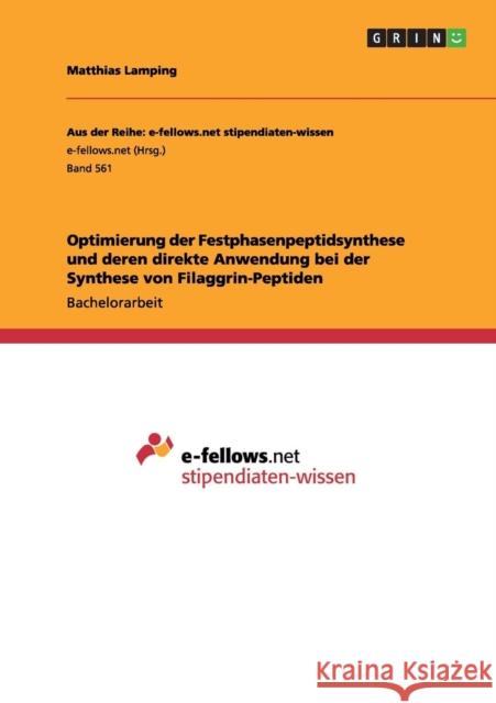 Optimierung der Festphasenpeptidsynthese und deren direkte Anwendung bei der Synthese von Filaggrin-Peptiden Matthias Lamping 9783656306979 Grin Verlag - książka