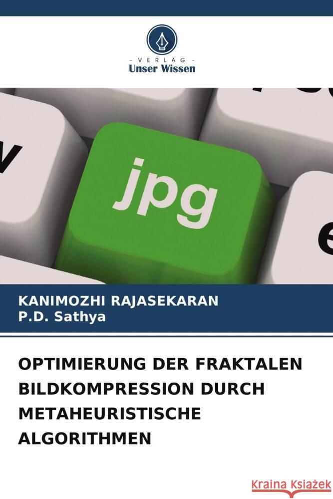 Optimierung Der Fraktalen Bildkompression Durch Metaheuristische Algorithmen Kanimozhi Rajasekaran P. D. Sathya 9786207145799 Verlag Unser Wissen - książka