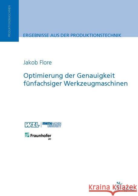 Optimierung der Genauigkeit fünfachsiger Werkzeugmaschinen Flore, Jakob 9783863594725 Apprimus Verlag - książka