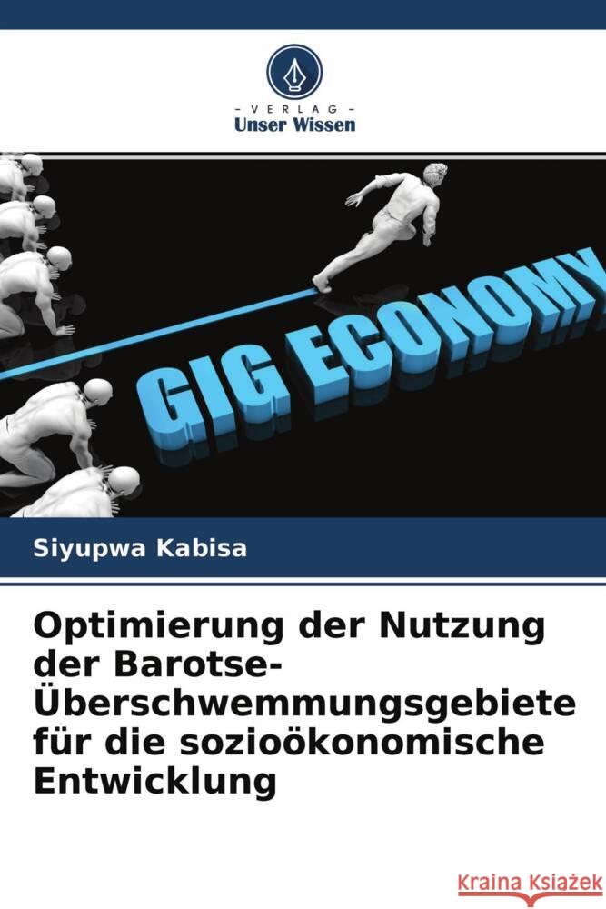 Optimierung der Nutzung der Barotse-Überschwemmungsgebiete für die sozioökonomische Entwicklung Kabisa, Siyupwa 9786204625645 Verlag Unser Wissen - książka