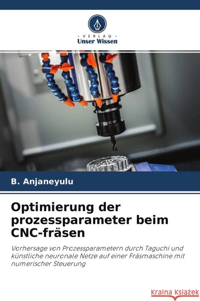 Optimierung der prozessparameter beim CNC-fräsen Anjaneyulu, B. 9786203940589 Verlag Unser Wissen - książka