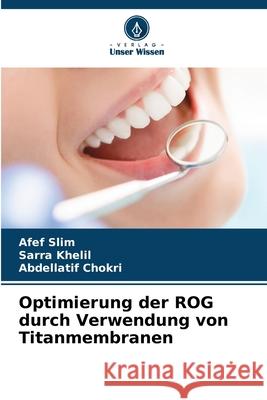 Optimierung der ROG durch Verwendung von Titanmembranen Slim, Afef, Khelil, Sarra, Chokri, Abdellatif 9786208463502 Verlag Unser Wissen - książka