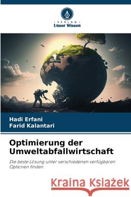 Optimierung der Umweltabfallwirtschaft Hadi Erfani Farid Kalantari 9786207587124 Verlag Unser Wissen - książka